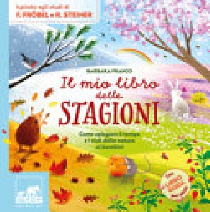 MIO LIBRO DELLE STAGIONI. COME SPIEGARE IL TEMPO E I CICLI DELLA NATURA AI BAMBINI