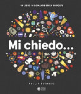 MI CHIEDO... UN LIBRO DI DOMANDE SENZA RISPOSTA