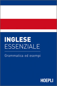 INGLESE ESSENZIALE. GRAMMATICA ED ESEMPI