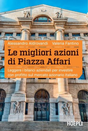 MIGLIORI AZIONI DI PIAZZA AFFARI. LEGGERE I BILANCI AZIENDALI PER INVESTIRE