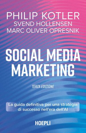 SOCIAL MEDIA MARKETING. LA GUIDA DEFINITIVA PER STRATEGIA DI SUCCESSO NELL'ERA AI