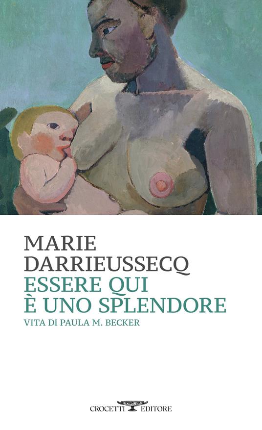 ESSERE QUI E' UNO SPLENDORE. VITA DI PAULA M. BECKER