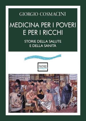 MEDICINA PER I POVERI E PER I RICCHI STORIE DELLA SALUTA E DELLA SANITA'