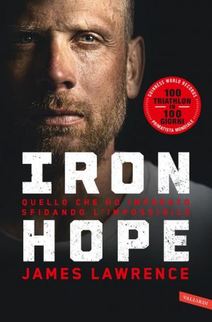 IRON HOPE. QUELLO CHE HO IMPARATO SFIDANDO L'IMPOSSIBILE