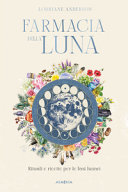 FARMACIA DELLA LUNA. RITUALI E RICETTE PER LE FASI LUNARI