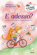 E ADESSO? UN LIBRO CHE INSEGNA A VIVERE IL PRESENTE
