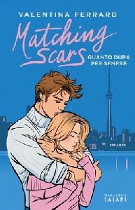 MATCHING SCARS. QUANTO DURA PER SEMPRE