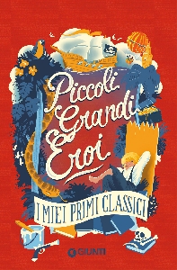 PICCOLI GRANDI EROI. I MIEI PRIMI CLASSICI
