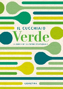 CUCCHIAIO VERDE. LA BIBBIA DELLA CUCINA VEGETARIANA