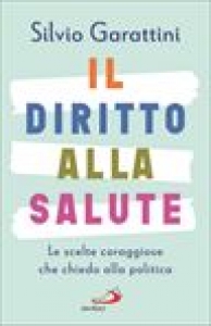 DIRITTO ALLA SALUTE.LE SCELTE CORAGGIOSE CHE CHIEDO ALLA POLITICA