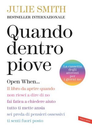 QUANDO DENTRO PIOVE. OPEN WHEN... IL LIBRO DA APRIRE QUANDO NON RIESCI A DIRE NO