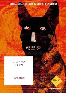 PREDATORI. I SERIAL KILLER CHE HANNO SEGNATO L'AMERICA