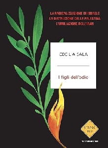 FIGLI DELL'ODIO. LA RADICALIZZAZIONE DI ISRAELE, LA DISTRUZIONE DELLA PALESTINA