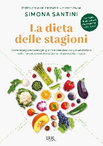 DIETA DELLE STAGIONI. COME MANGIARE BENE OGNI GIORNO E PRENDERSI CURA DI SE