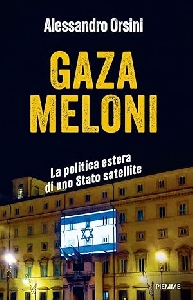 GAZA MELONI. LA POLITICA ESTERA DI UNO STATO SATELLITE