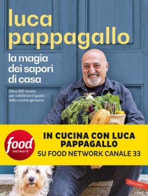 MAGIA DEI SAPORI DI CASA. OLTRE 100 RICETTE PER CELEBRARE IL GUSTO DELLA CUCINA