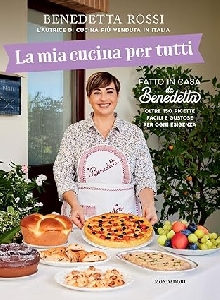 MIA CUCINA PER TUTTI. OLTRE 150 RICETTE FACILI E GUSTOSE PER OGNI ESIGENZA