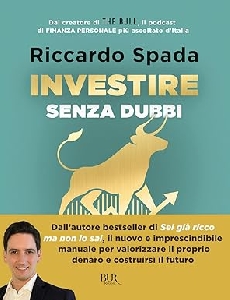 INVESTIRE SENZA DUBBI. LA GUIDA DEFINITIVA PER COSTRUIRE UN PORTAFOGLIO