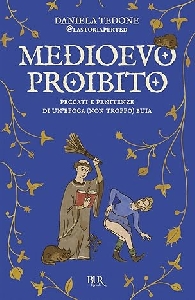 MEDIOEVO PROIBITO. PECCATI E PENITENZE DI UN'EPOCA NON TROPPO BUIA
