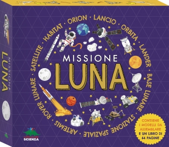 MISSIONE LUNA. CON MODELLI DA ASSEMBLARE