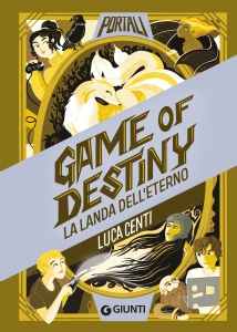 GAME OF DESTINY. LA LANDA DELL'ETERNO LIBROGAME