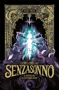 ORDINE DEI SENZASONNO. IL RISVEGLIO DI VICTORIA IGNIS