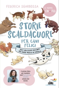STORIE SCALDACUORE PER CANI FELICI DIECI DOLCISSIMI RACCONTI PER VIVERE MEGLIO