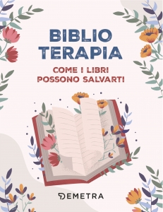 BIBLIOTERAPIA. 100 LIBRI PER L'ANIMA CHE TI AIUTANO A STARE BENE