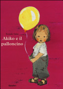 AKIKO E IL PALLONCINO. EDIZ. A COLORI