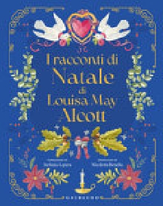 RACCONTI DI NATALE DI LOUISA MAY ALCOTT
