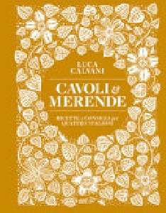 CAVOLI & MERENDE. RICETTE E CONSIGLI PER QUATTRO STAGIONI