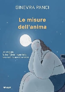 MISURE DELL'ANIMA.UN VIAGGIO FELICEMENTE IMPERFETTO PER CONTINUARE AD AMARSI