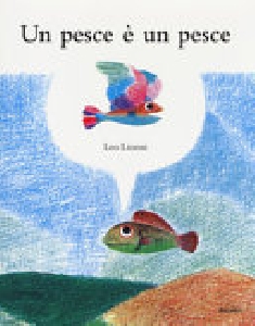 PESCE E' UN PESCE. EDIZ. A COLORI (UN)