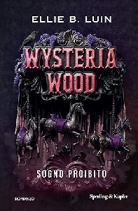 WYSTERIA WOOD. SOGNO PROIBITO