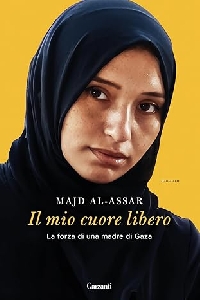 MIO CUORE LIBERO. LA FORZA DI UNA MADRE DI GAZA