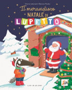 MERAVIGLIOSO NATALE DI LUPETTO. AMICO LUPO