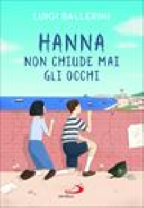 HANNA NON CHIUDE MAI GLI OCCHI