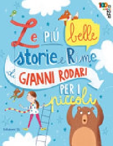 PIU' BELLE STORIE E RIME DI GIANNI RODARI PER I PIU' PICCOLI
