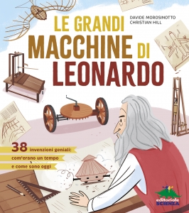 GRANDI MACCHINE DI LEONARDO. 38 INVENZIONI GENIALI