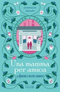 MAMMA PER AMICA. AMORI E NUOVI ARRIVI