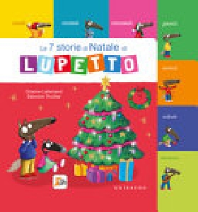 7 STORIE DI NATALE DI LUPETTO. AMICO LUPO