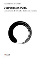 ESPERIENZA PURA (L') LINEAMENTI DI FILOSOFIA DELLA CONOSCENZA