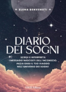 DIARIO DEI SOGNI. INTERPRETA I MESSAGGI NASCOSTI DELL'INCONSCIO