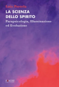 SCIENZA DELLO SPIRITO (LA) PARAPSICOLOGIA, ILLUMINAZIONE ED EVOLUZIONE