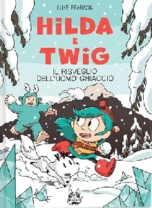 HILDA E TWIG. IL RISVEGLIO DELL'UOMO GHIACCIO