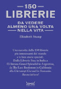150 LIBRERIE DA VEDERE ALMENO UNA VOLTA NELLA VITA